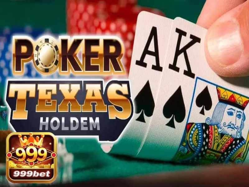 Luật Chơi Poker Texas Hold'em 999bet Bài Đối Kháng Đỉnh Cao 
